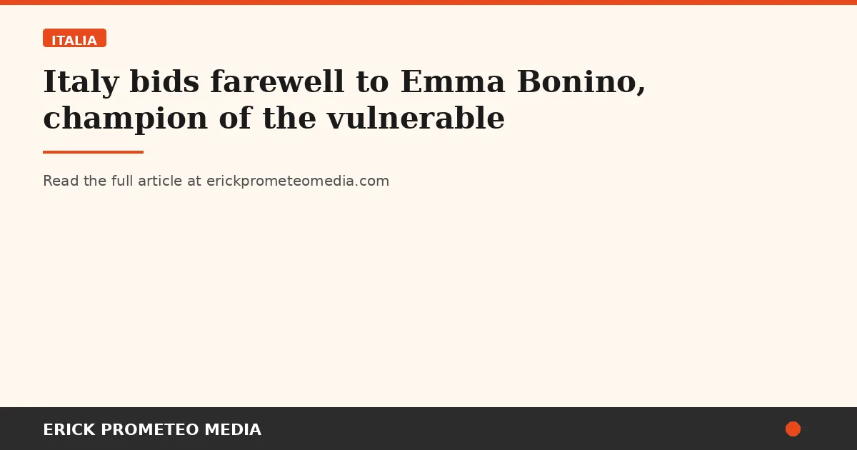 Italy bids farewell to Emma Bonino, champion of the vulnerable