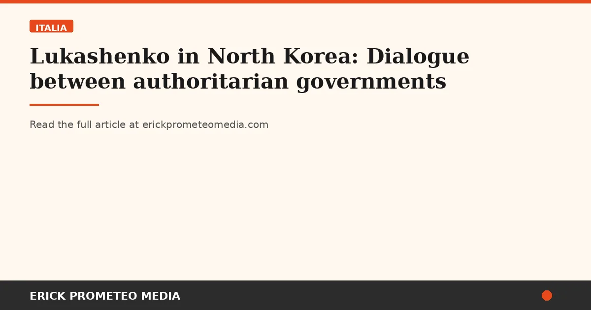 Lukashenko in North Korea: Dialogue between authoritarian governments