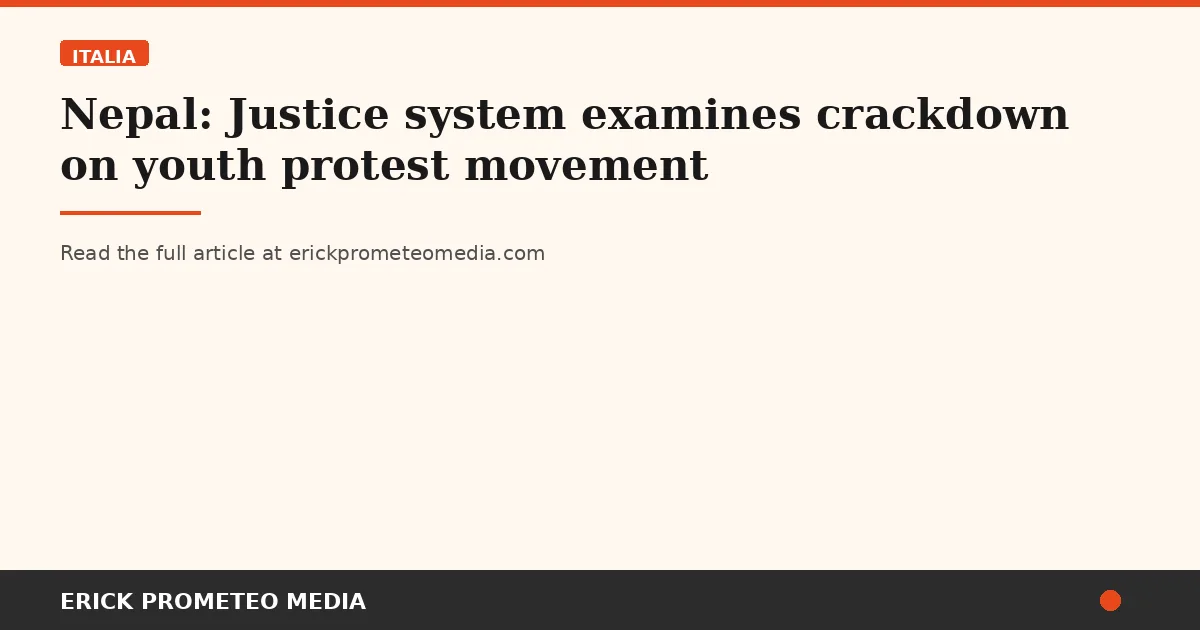 Nepal: Justice system examines crackdown on youth protest movement