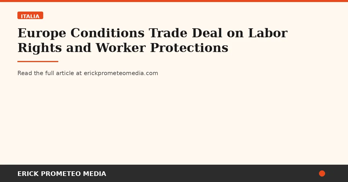 Europe Conditions Trade Deal on Labor Rights and Worker Protections