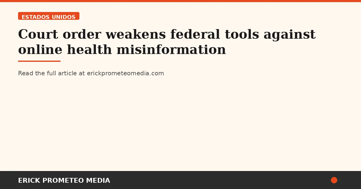 Court order weakens federal tools against online health misinformation