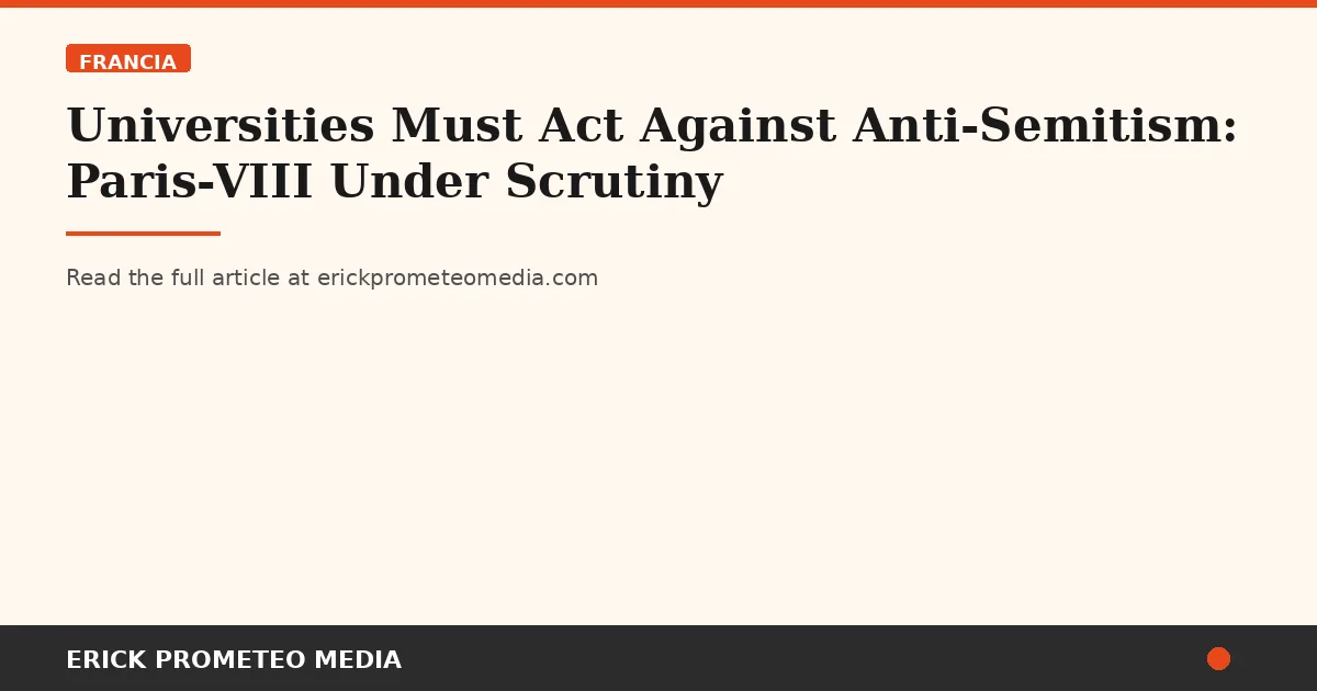 Universities Must Act Against Anti-Semitism: Paris-VIII Under Scrutiny