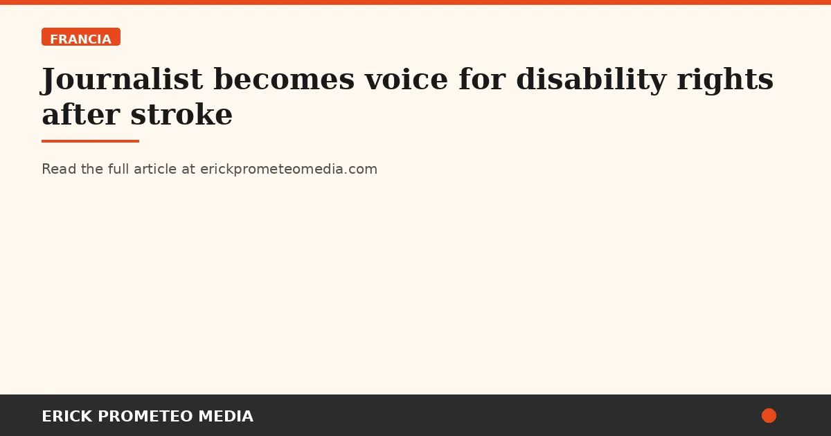 Journalist becomes voice for disability rights after stroke