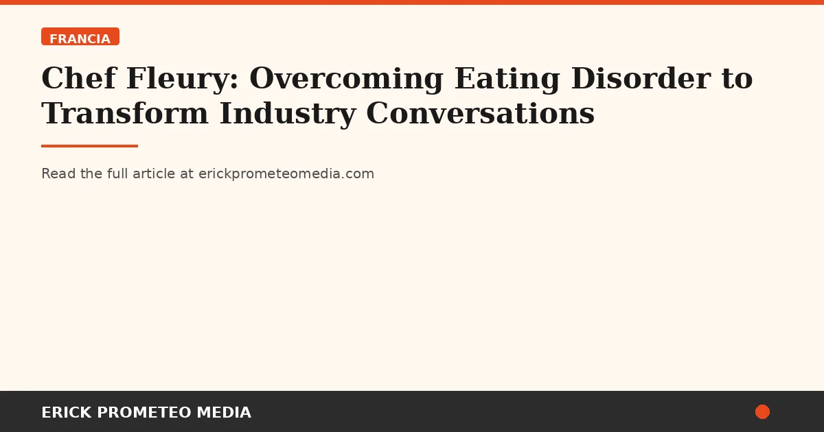 Chef Fleury: Overcoming Eating Disorder to Transform Industry Conversations