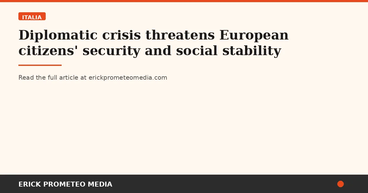 Diplomatic crisis threatens European citizens' security and social stability