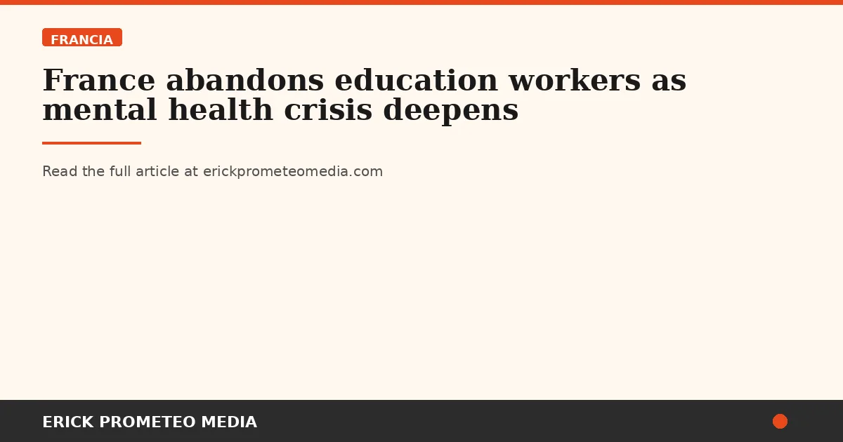 France abandons education workers as mental health crisis deepens