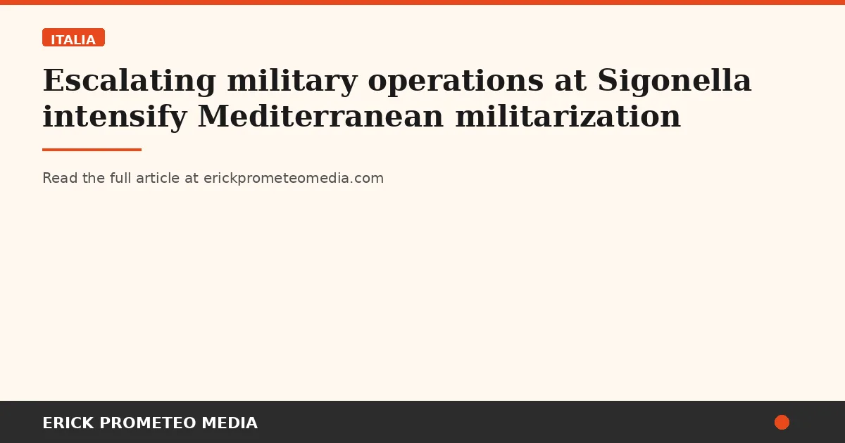 Escalating military operations at Sigonella intensify Mediterranean militarization