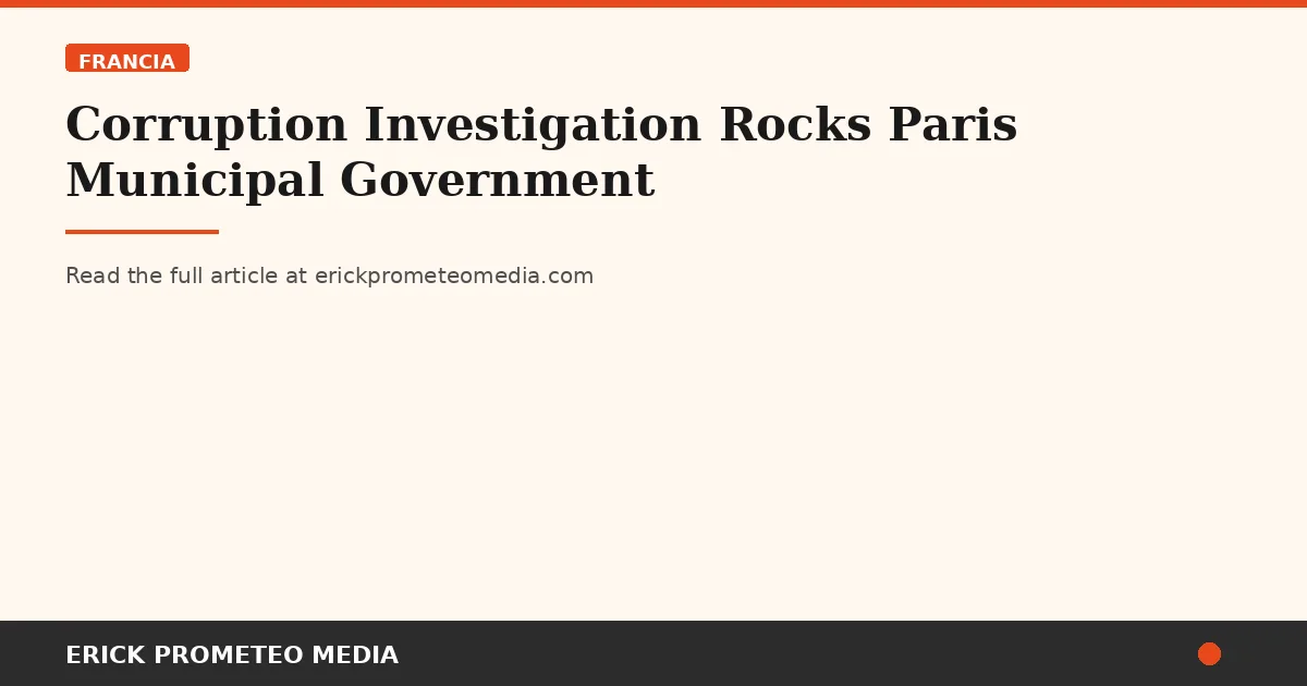 Corruption Investigation Rocks Paris Municipal Government