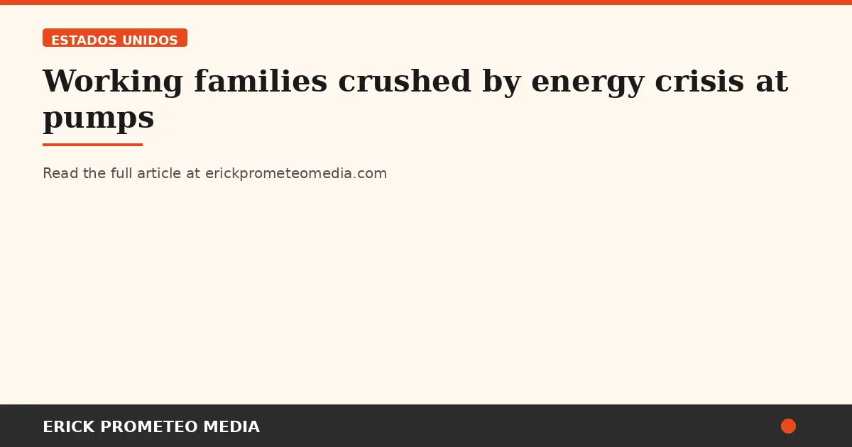 Working families crushed by energy crisis at pumps