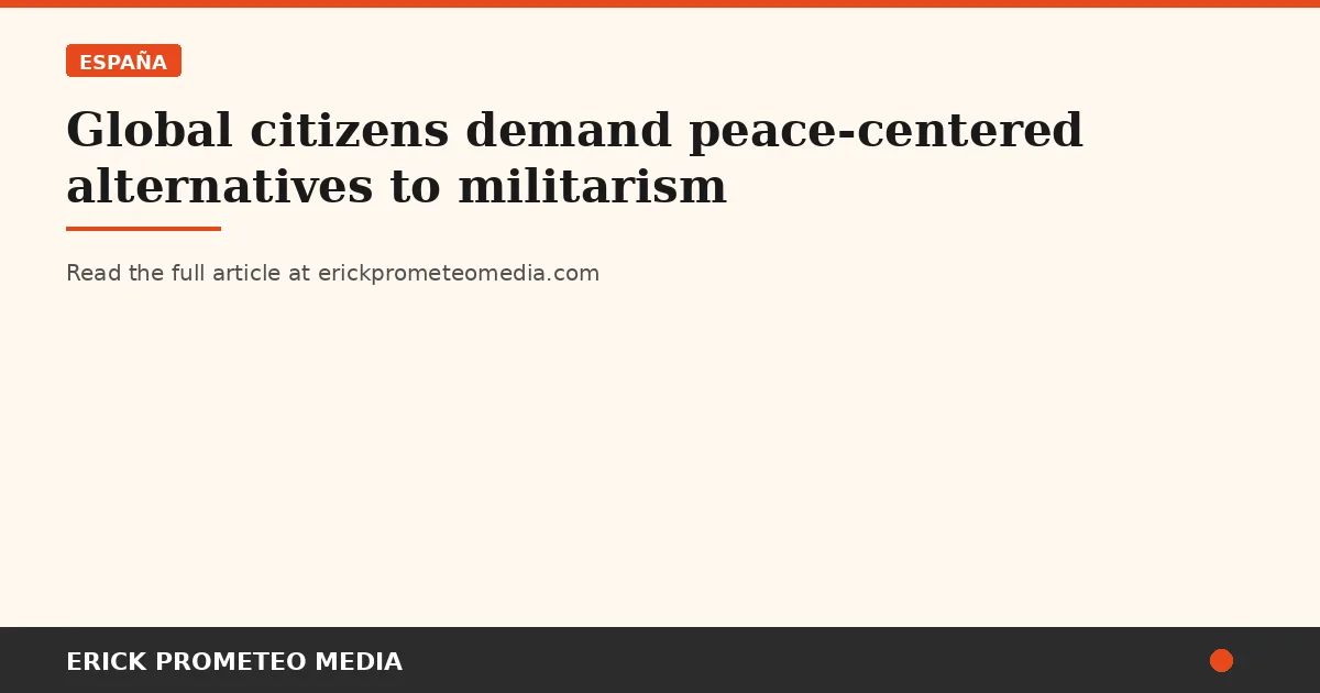 Global citizens demand peace-centered alternatives to militarism