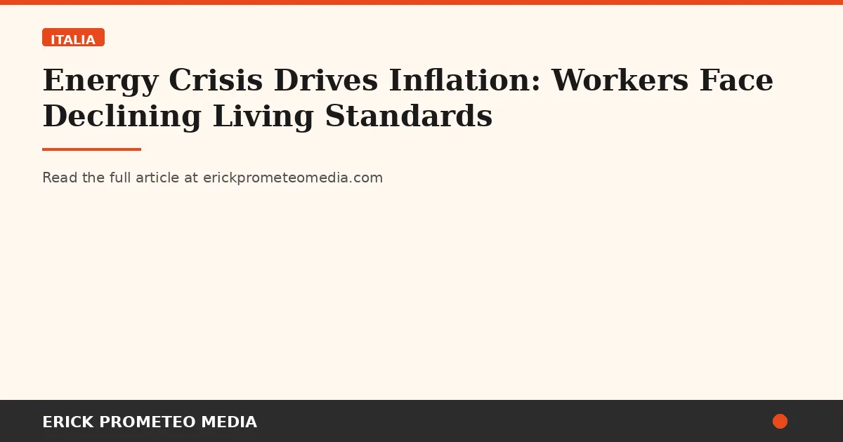 Energy Crisis Drives Inflation: Workers Face Declining Living Standards