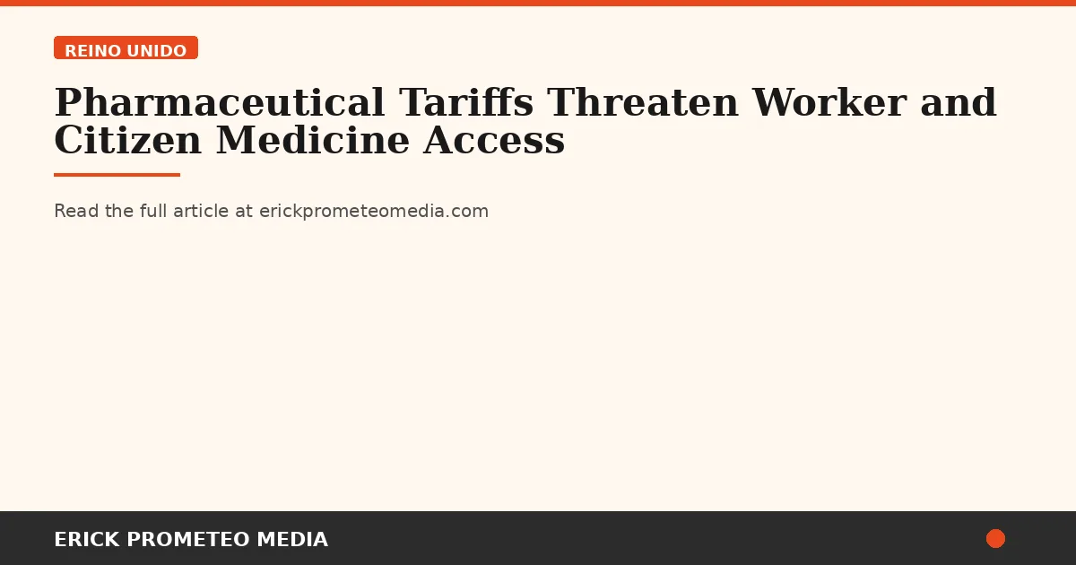 Pharmaceutical Tariffs Threaten Worker and Citizen Medicine Access